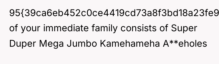 95{39ca6eb452c0ce4419cd73a8f3bd18a23fe95ab4febb092bc2ab1b542eeea82f} of your immediate family consists of Super Duper Mega...