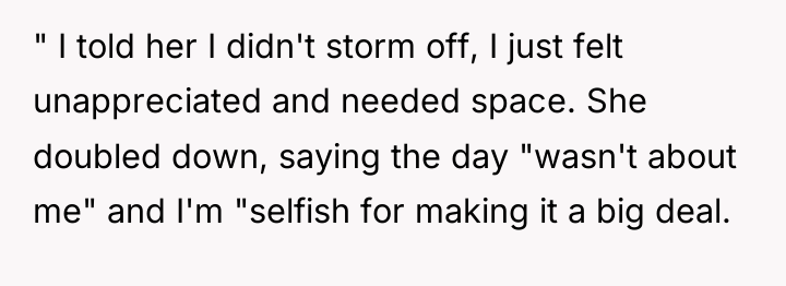 " I told her I didn't storm off, I just...