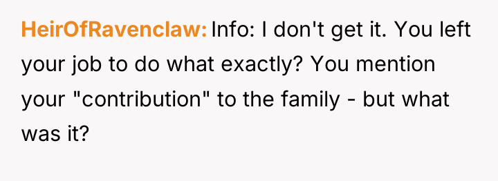 HeirOfRavenclaw Info: I don't get it. You left your job...
