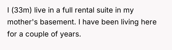 I (33m) live in a full rental suite in my...