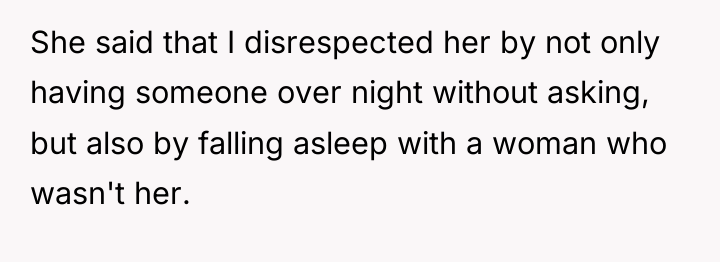 She said that I disrespected her by not only having...