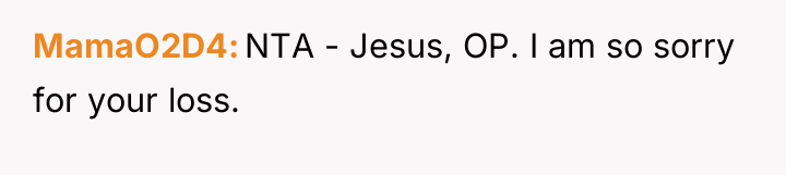 MamaO2D4 NTA - Jesus, OP. I am so sorry for...