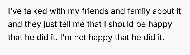I've talked with my friends and family about it and...