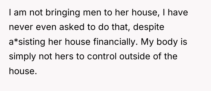 I am not bringing men to her house, I have...