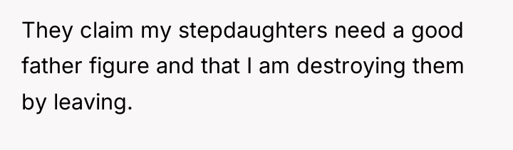 They claim my stepdaughters need a good father figure and...