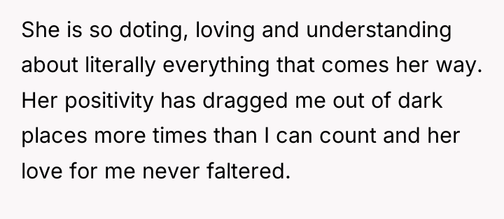 She is so doting, loving and understanding about literally everything...