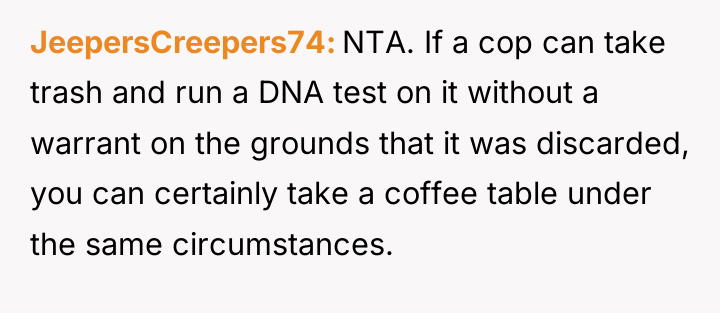 JeepersCreepers74 NTA. If a cop can take trash and run...