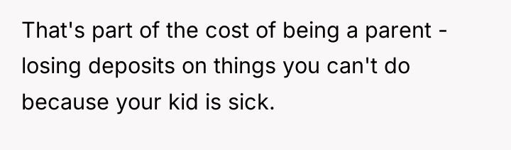 That's part of the cost of being a parent -...