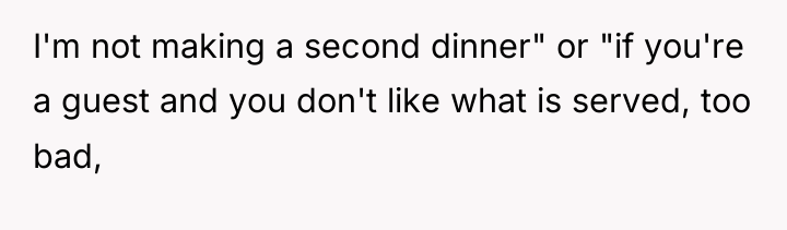 I'm not making a second dinner" or "if you're a...