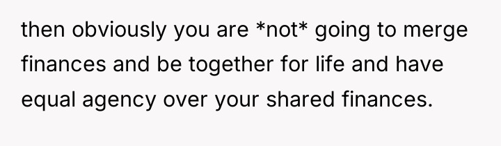then obviously you are *not* going to merge finances and...