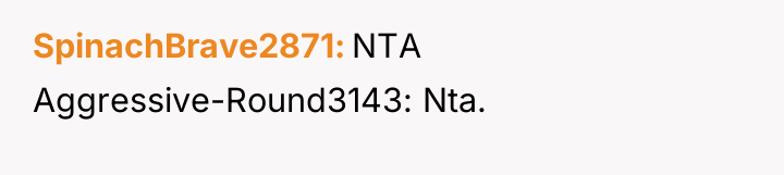 SpinachBrave2871 NTA Aggressive-Round3143: Nta.