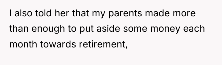I also told her that my parents made more than...