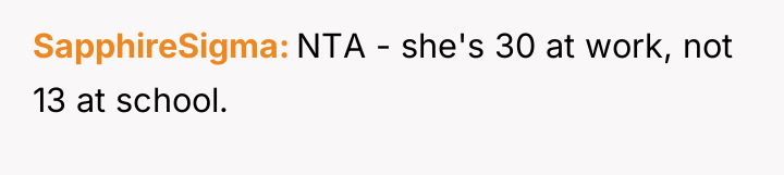 SapphireSigma NTA - she's 30 at work, not 13 at...