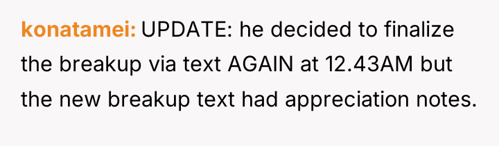 konatamei UPDATE: he decided to finalize the breakup via text...