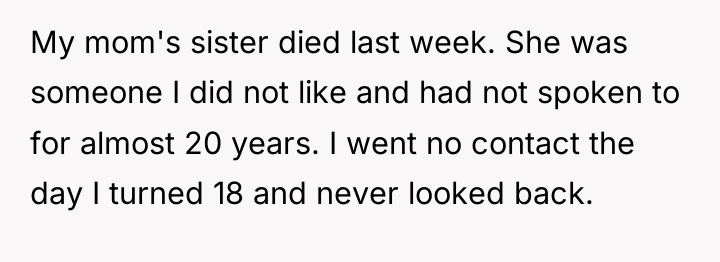 My mom's sister died last week. She was someone I...