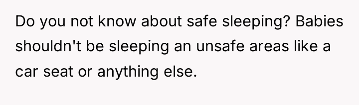 Do you not know about safe sleeping? Babies shouldn't be...