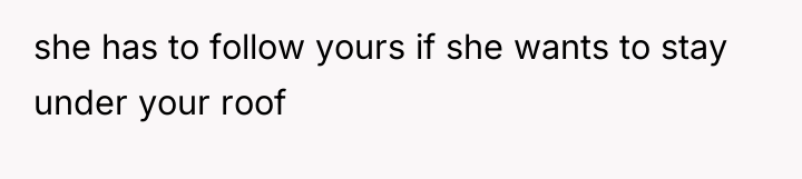 she has to follow yours if she wants to stay...