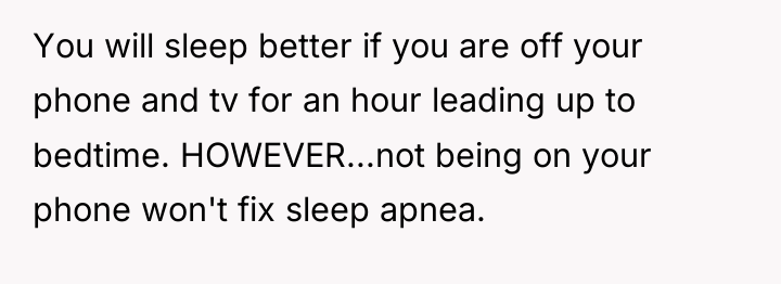 You will sleep better if you are off your phone...