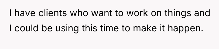 I have clients who want to work on things and...