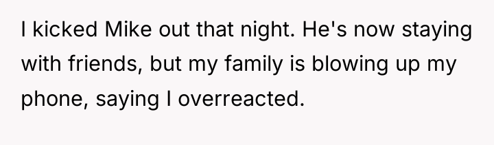 I kicked Mike out that night. He's now staying with...