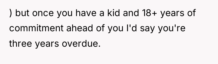 ) but once you have a kid and 18+ years...
