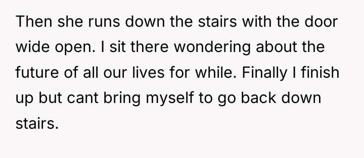 Then she runs down the stairs with the door wide...