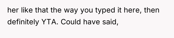 her like that the way you typed it here, then...
