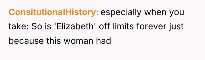 ConsitutionalHistory especially when you take: So is 'Elizabeth' off limits...