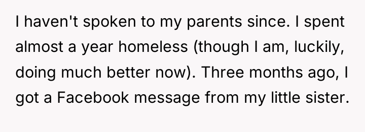 I haven't spoken to my parents since. I spent almost...