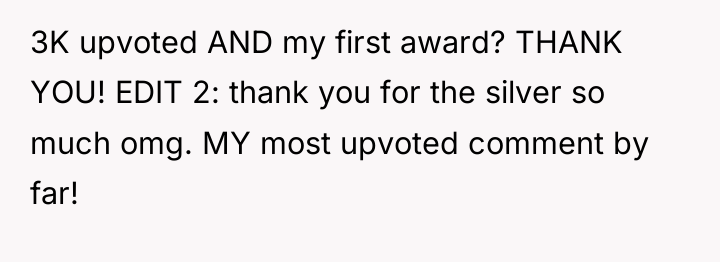 3K upvoted AND my first award? THANK YOU! EDIT 2:...