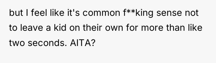 but I feel like it's common f**king sense not to...