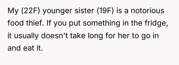 My (22F) younger sister (19F) is a notorious food thief....