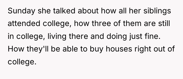 Sunday she talked about how all her siblings attended college,...