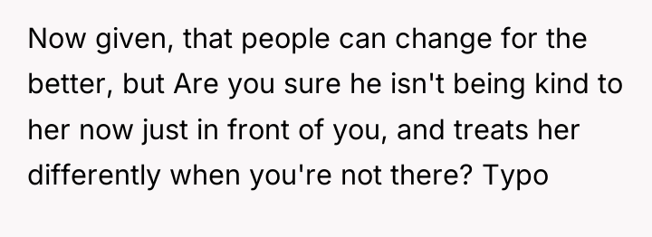 Now given, that people can change for the better, but...