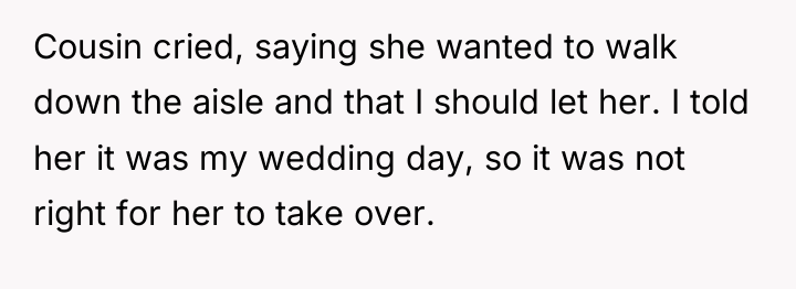 Cousin cried, saying she wanted to walk down the aisle...
