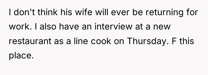 I don't think his wife will ever be returning for...