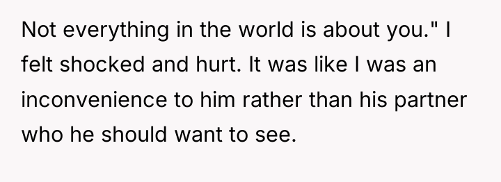 Not everything in the world is about you." I felt...