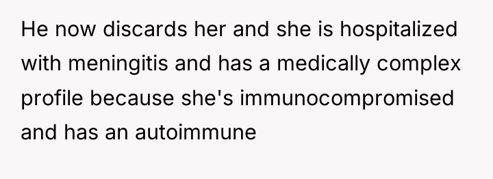 He now discards her and she is hospitalized with meningitis...