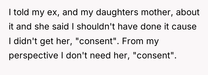 I told my ex, and my daughters mother, about it...