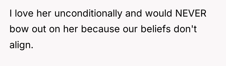 I love her unconditionally and would NEVER bow out on...