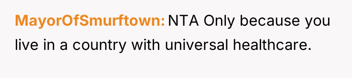 MayorOfSmurftown NTA Only because you live in a country with...
