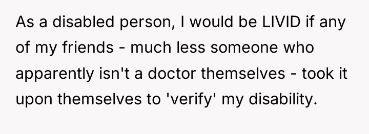 As a disabled person, I would be LIVID if any...