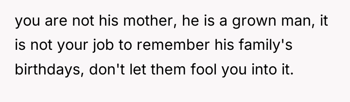 you are not his mother, he is a grown man,...
