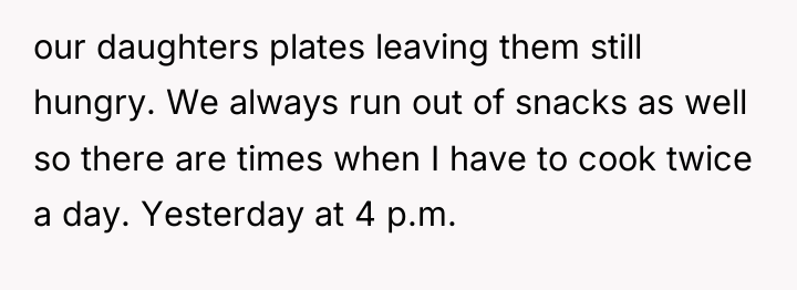 our daughters plates leaving them still hungry. We always run...