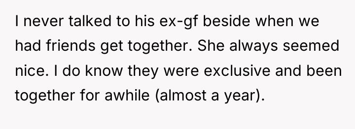 I never talked to his ex-gf beside when we had...