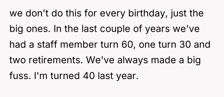 we don't do this for every birthday, just the big...