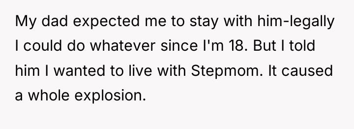 My dad expected me to stay with him-legally I could...