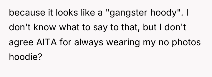 because it looks like a "gangster hoody". I don't know...