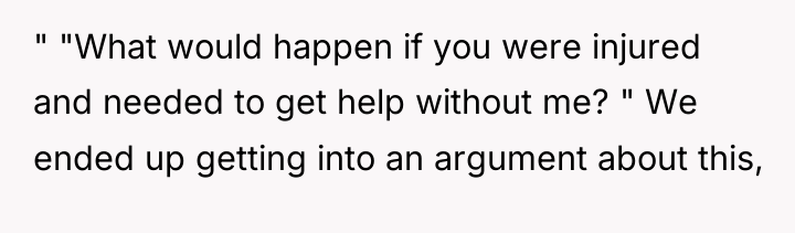 " "What would happen if you were injured and needed...