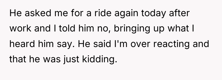 He asked me for a ride again today after work...